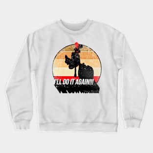 I'll Do It Again Crewneck Sweatshirt